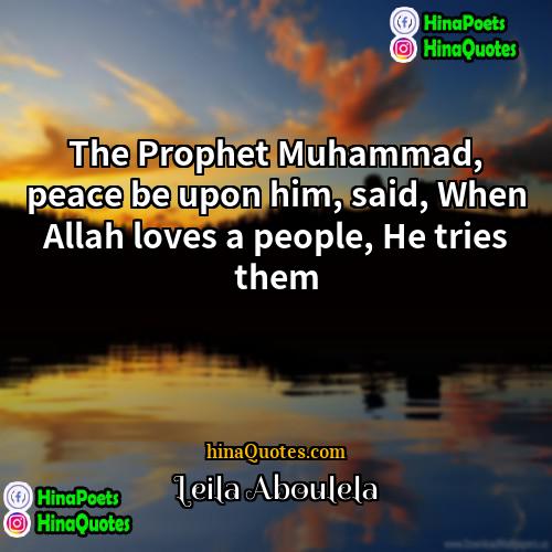 Leila Aboulela Quotes | The Prophet Muhammad, peace be upon him,